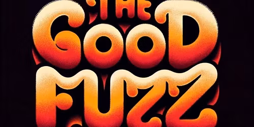 The Good Fuzz