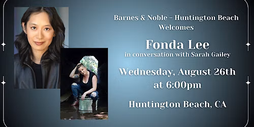 Fonda Lee in conversation with Sarah Gailey at B&N - HB