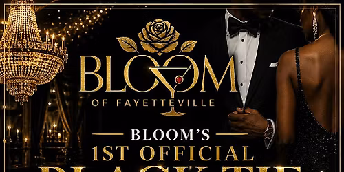 Bloom Of Fayetteville 1st Official Black Tie Gala