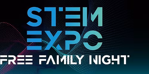 Stem Expo Free Family Night