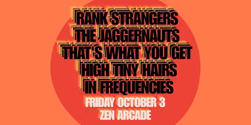 Rank Strangers | The Jaggernauts | That's What You Get | High Tiny Hairs | In Frequencies