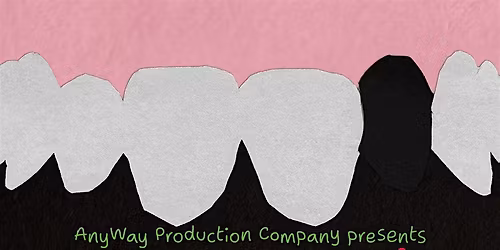 AnyWay Productions Presents: Loose Tooth by Dylan Malloy