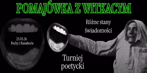 Deliryczna Pomaj\u00f3wka im. Witkacego - turniej poetycki w Fochach i Fanaberiach 