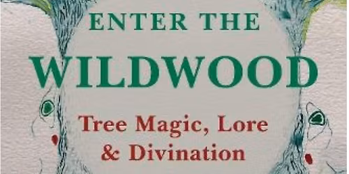 A Talk on \nTree Magic, Lore and Divination, by Teresa Moorey (Dellbridge) 
