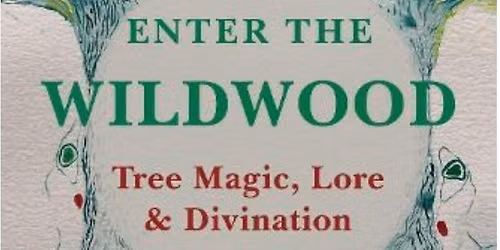 A Talk on \nTree Magic, Lore and Divination, by Teresa Moorey (Dellbridge) 
