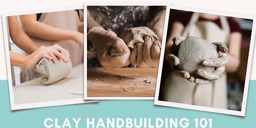 Clay Hand Building 101