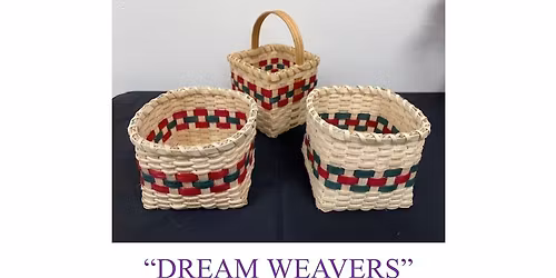 DREAM WEAVERS - BASKET WEAVING CLASS