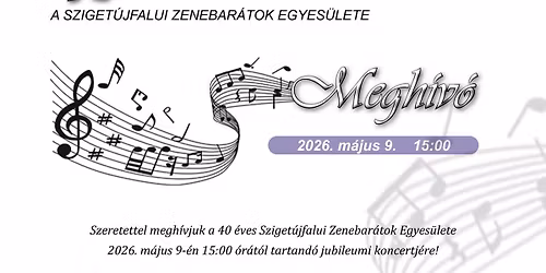40 \u00e9ves a Sziget\u00fajfalui Zenebar\u00e1tok Egyes\u00fclete - jubileumi koncert
