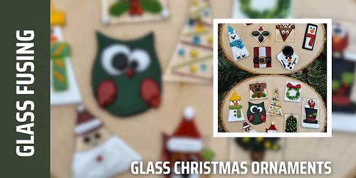 Glass Fusing Christmas Ornaments (Norwalk)