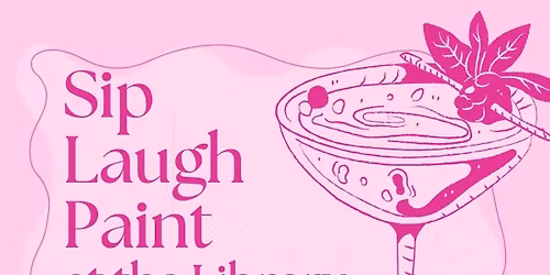 Sip, Paint, Laugh at the Library