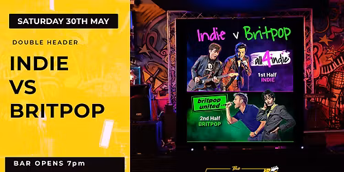 INDIE v BRITPOP Double Headliner | Live Bands \u2018All4Indie\u2019 v \u2018Britpop United\u2019