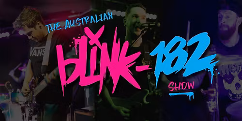 BULL & BUSH - THE AUSTRALIAN BLINK-182 SHOW