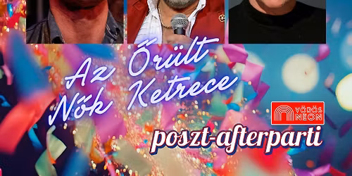 Az \u0150r\u00fclt N\u0151k Ketrece \u2013 Poszt-afterparti \/\/ V\u00d6R\u00d6S NEON