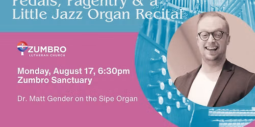 Pedals, Pageantry & a Little Jazz Organ Recital
