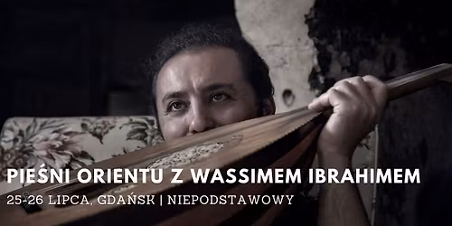 Pie\u015bni orientu z Wassimem Ibrahimem w Gda\u0144sku - intensywny warsztat weekendowy