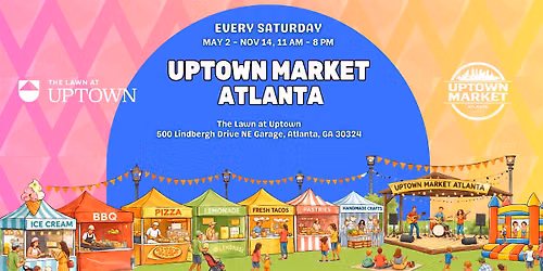 Uptown Market Atlanta - July 4th Weekend!