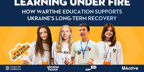 Education, Resilience, and Ukraine\u2019s Next Generation at Ukraine House