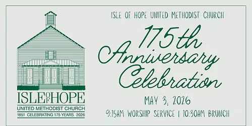 Isle of Hope United Methodist Church 175th Anniversary Celebration