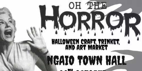 Oh The Horror! Spooky Halloween Craft, Trinket and Art Market (All Ages)
