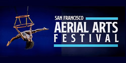 SAN FRANCISCO AERIAL ARTS FESTIVAL COWELL SHOWCASE - "THE NEXT GENERATION"