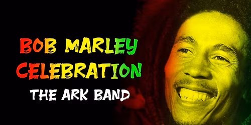 Bob Marley Celebration with The Ark Band