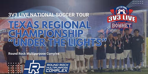 3v3 Live - Texas Regional Championships "Under the Lights"