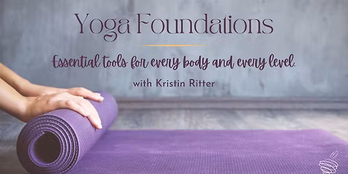 Yoga Foundations: Essential tools for every body and every level
