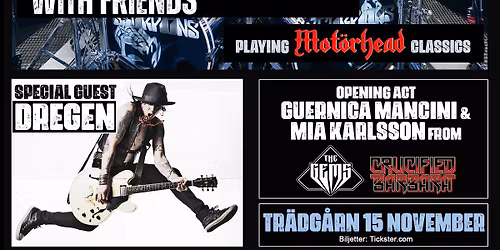 MIKKEY DEE with Friends \u2013 Special: Guest Dregen - Opening act: Guernica Mancini & Mia Karlsson