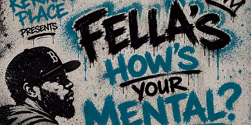 Fella's How's Your Mental?