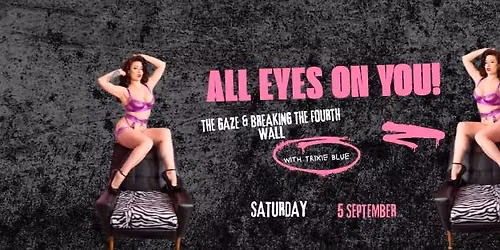 \u2728 ALL EYES ON YOU! \u2728 The Gaze & Breaking the Fourth Wall - With Trixie Blue