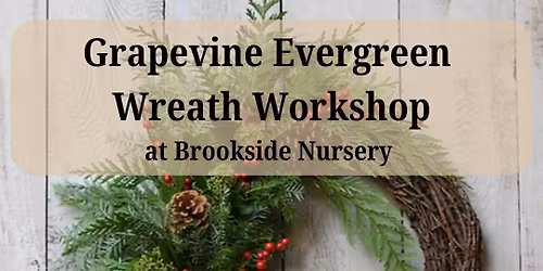 SOLD OUT Grapevine Evergreen Wreath Workshop