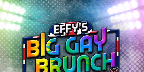 Effy's Big Gay Brunch 2026