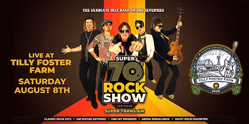 Super 70\u2019s Rock Show featuring Super Trans AM Live at Tilly Foster Farm