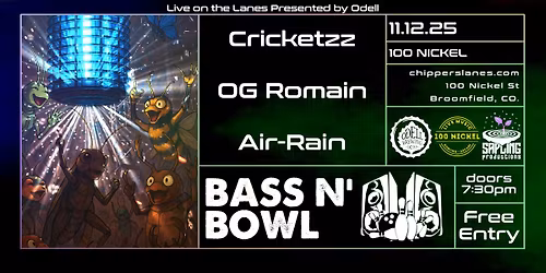 *FREE* Bass N Bowl ft. Cricketzz, OG, Romaine, & Air-Rain "Live on the Lanes" at 100 Nickel