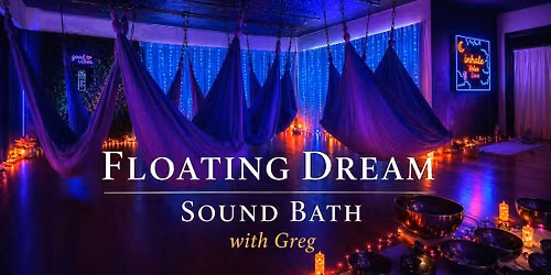 Floating Dream Sound Bath with Greg