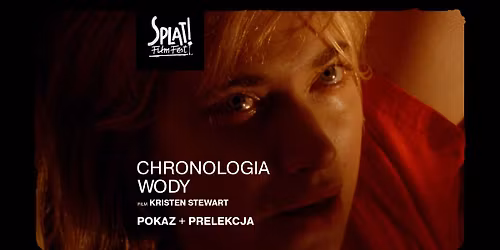 Splat!FilmFest x Kristen Stewart: Chronologia wody | pokaz specjalny