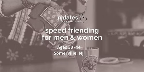 NJ | Speed Friending | Ages 30 - 44 | SOMERVILLE