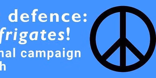 Just defence: No frigates! National campaign launch - Auckland