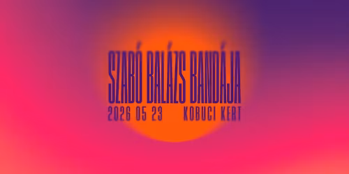 Szab\u00f3 Bal\u00e1zs Band\u00e1ja | Budapest | Kobuci Kert
