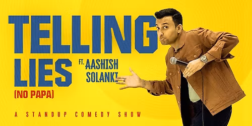Telling Lies - A Standup Solo by Aashish Solanki