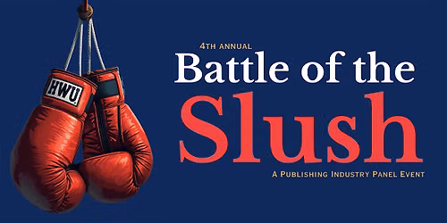 4th Annual Battle of the Slush: "From Life to Literature"