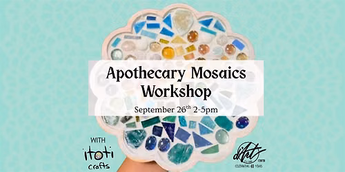 Apothecary Mosaics Workshop with ioti Crafts