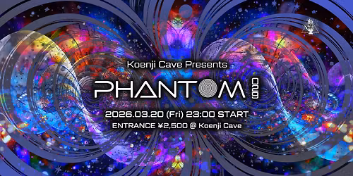 Koenji Cave presents \u25cePHANTOM\u25ce Vol.29