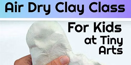 Air Dry Clay for Kids (ages 4-11)