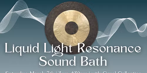 Liquid Light Resonance Sound Bath with Carol Gallentine