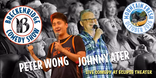 Mountain Fresh Comedy Festival - Peter Wong and Johnny Ater - October 9, 2026 - The Eclipse Theater