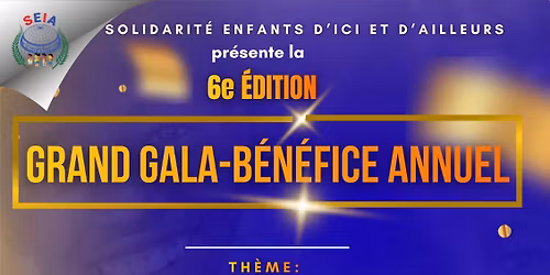 GRAND GALA-B\u00c9N\u00c9FICE ANNUEL - 6e  \u00c9DITION 