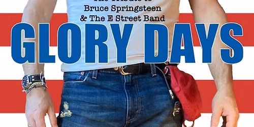 Glory Days - A Tribute to Bruce Springsteen