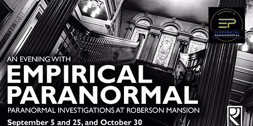 An Evening with Empirical Paranormal at Roberson Mansion