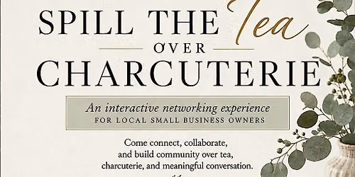 Spill the Tea Over Charcuterie | A Small Business Networking Experience
